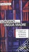 Lontano dalla lingua madre. In viaggio con la narrativa nel secondo Novecento libro