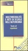 Multimedialità e reti di scuole nell'autonomia. Teorie ed esperienze libro di Marucci Giuseppe