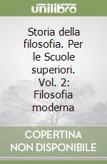 Storia della filosofia. Per le Scuole superiori. Vol. 2: Filosofia moderna