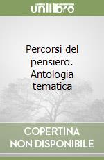 Percorsi del pensiero. Antologia tematica