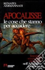 Apocalisse. Le cose che stanno per accadere. Linearità e reversibilità del tempo nell'Apocalisse di Giovanni libro