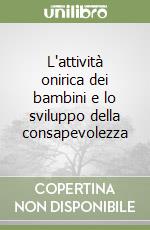 L'attività onirica dei bambini e lo sviluppo della consapevolezza