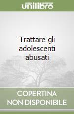 Trattare gli adolescenti abusati