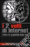 I due volti di Internet. I limiti e le possibilità della rete libro