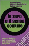 Lo zero e il senso comune. Rapporto di ricerca sulla provvisorietà di un apprendimento disciplinare libro