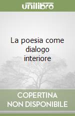 La poesia come dialogo interiore