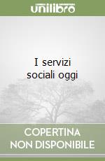 I servizi sociali oggi libro