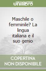 Maschile o femminile? La lingua italiana e il suo genio libro