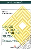 Legge naturale e ragione pratica. Una visione tomista dell'autonomia morale libro di Rhonheimer Martin