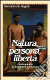 Natura, persona, libertà. L'antropologia di Massimo il Confessore libro