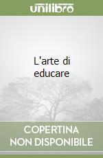 L'arte di educare libro