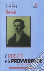 Il mercato e la provvidenza. Pensieri liberali libro