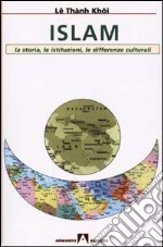 Islam. La storia, le istituzioni, le differenze culturali