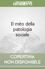 Il mito della patologia sociale