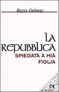 La Repubblica spiegata a mia figlia libro