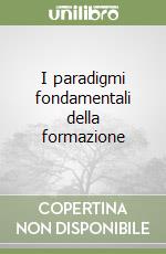 I paradigmi fondamentali della formazione libro