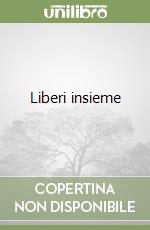 Liberi insieme libro