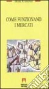 Come funzionano i mercati. Squilibrio, imprenditorialità e scoperta libro di Kirzner Israel M.