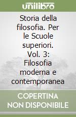 Storia della filosofia. Per le Scuole superiori. Vol. 3: Filosofia moderna e contemporanea