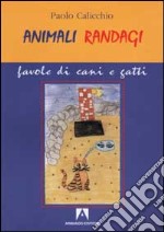 Animali randagi. Favole di cani e gatti