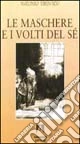 Le maschere e i volti del sé