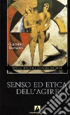 Senso ed etica dell'agire. Pensieri di politica, economia, religione libro