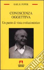 Conoscenza oggettiva. Un punto di vista evoluzionistico libro