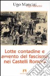 Lotte contadine e avvento del fascismo nei Castelli Romani libro di Mancini Ugo