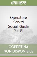 Operatore Servizi Sociali Guida Per Gl libro