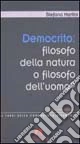 Democrito: filosofo della natura o filosofo dell'uomo? Un percorso didattico