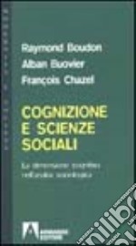 Cognizione e scienze sociali. La dimensione cognitiva nell'analisi sociologica libro