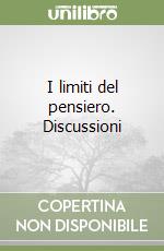 I limiti del pensiero. Discussioni