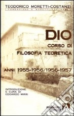 Dio. Corso di filosofia teoretica 1955-1956/1956-1957 libro