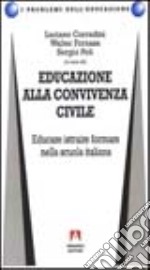 Educazione alla convivenza civile. Educare, istruire, formare nella scuola italiana libro