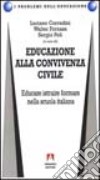 Educazione alla convivenza civile. Educare, istruire, formare nella scuola italiana libro