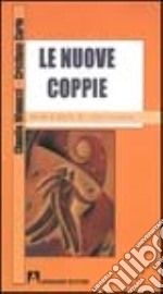 Le nuove coppie. Modi e mode di stare insieme libro