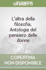 L'altra della filosofia. Antologia del pensiero delle donne