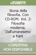 Storia della filosofia. Con CD-ROM. Vol. 2: Filosofia moderna. Dall'umanesimo a Kant