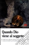 Quando Dio viene al soggetto. Il significato religioso del pensiero di Lévinas e la provocazione per la pedagogia religiosa libro di Currò Salvatore