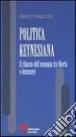 Politica keynesiana. Il rilancio dell'economia tra libertà e benessere