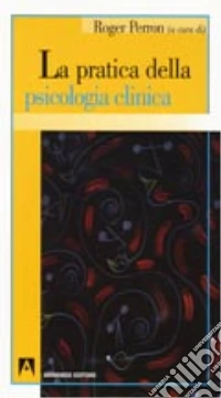 La pratica della psicologia clinica libro