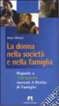 La donna nella società e nella famiglia. Risposte a 100 quesiti inerenti il diritto di famiglia libro