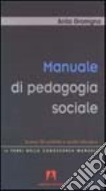 Manuale di pedagogia sociale. Scenari del presente e azione educativa libro