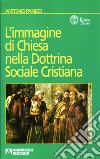 L'immagine di Chiesa nella dottrina sociale cristiana libro