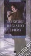 Tre storie in giallo e nero libro di Invernizio Carolina