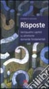 Risposte. Ventiquattro capitoli su altrettante domande fondamentali libro