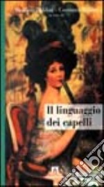 Il linguaggio dei capelli libro