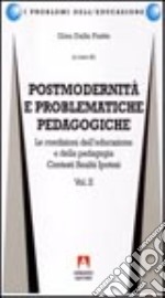 Postmodernità e problematiche pedagogiche. Vol. 2 libro