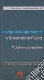 Insegnare/apprendere in educazione fisica libro