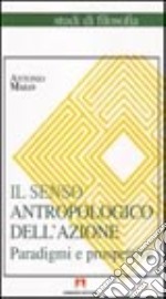 Il senso antropologico dell'azione libro